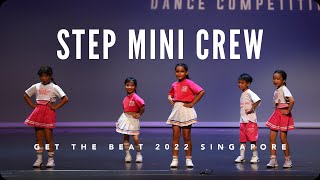 GTB22 SG - 8&U HipHop - STEP Mini Crew (2nd Place)