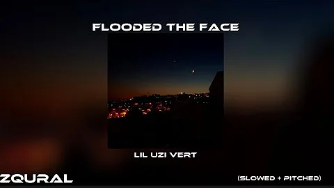 flooded the face - lil uzi vert (slowed + pitched)