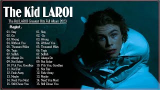 The Kid LAROI Greatest Hits Playlist 2023 - The Kid LAROI New Songs Collection 2023 || Stay,Wrong,Go