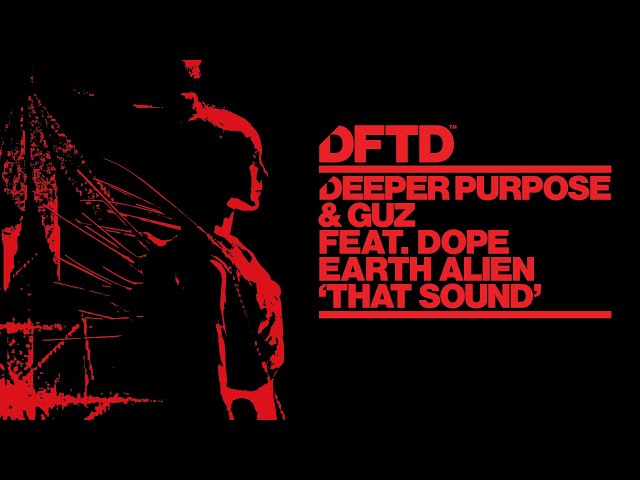 Deeper Purpose & GUZ Ft. Dope Earth Alien - That Sound