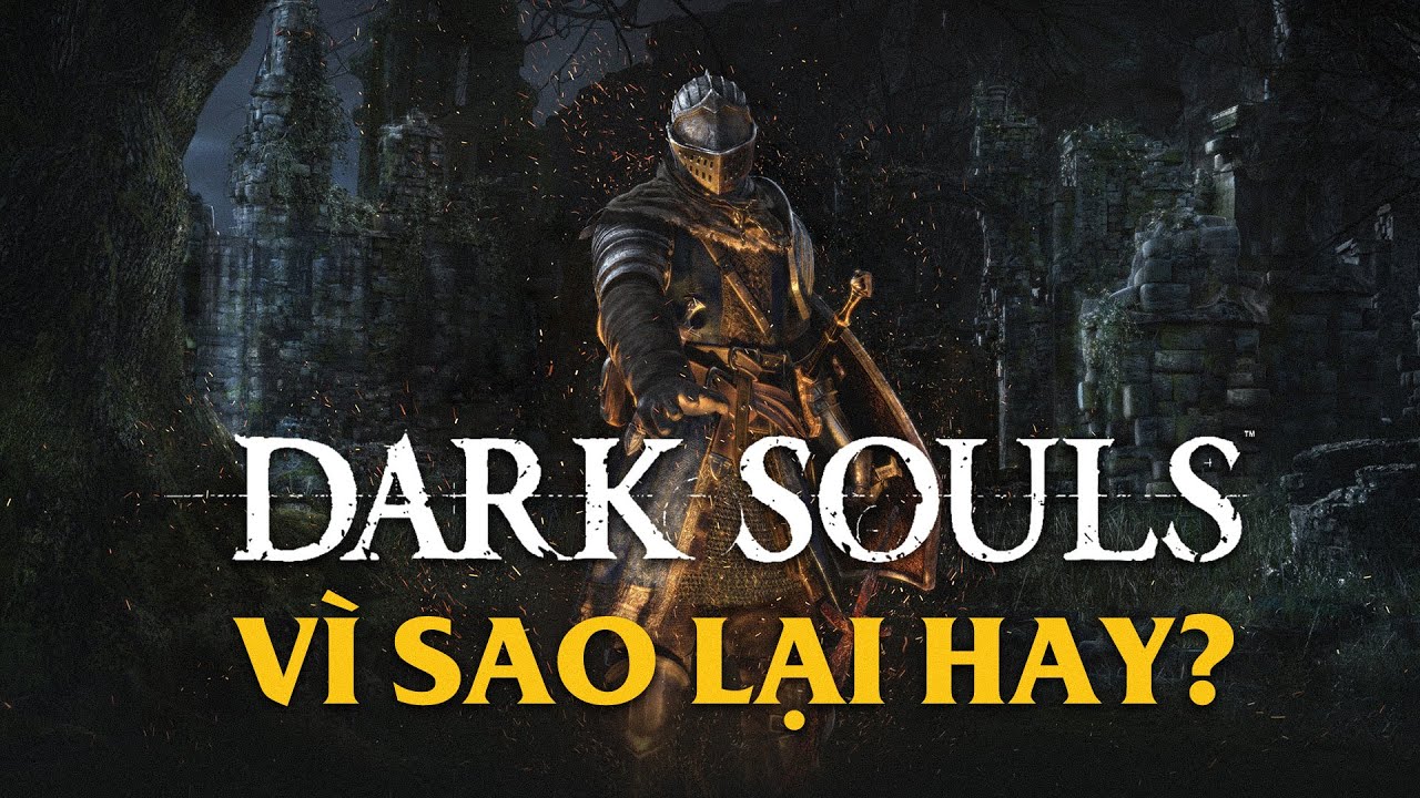 dark soul 3 โหลด  Update New  DARK SOULS | Vì Sao Lại Hay?