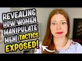 Revealing How Women Manipulate Men (Tactics Exposed!)