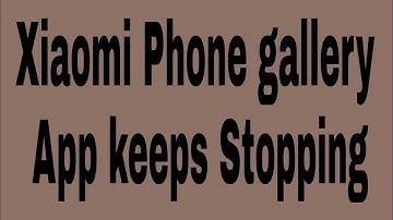 How to fix Xiaomi phone gallery app keeps stopping