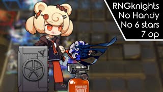 No 6 star RNGknights | 7 ops | No Handy | SN-10 | Stun Fried Fish [Arknights]