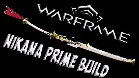 Warframe Guide | Nikana Prime Build And Drop Locations | Warframe Tutorial