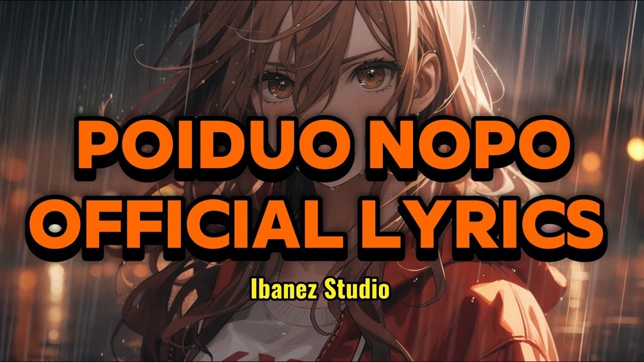 Poiduo Nopo[Official Lyrics] Ibanez 