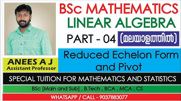 Reduced Echelon Form and Pivots | Linear Algebra | Malayalam.