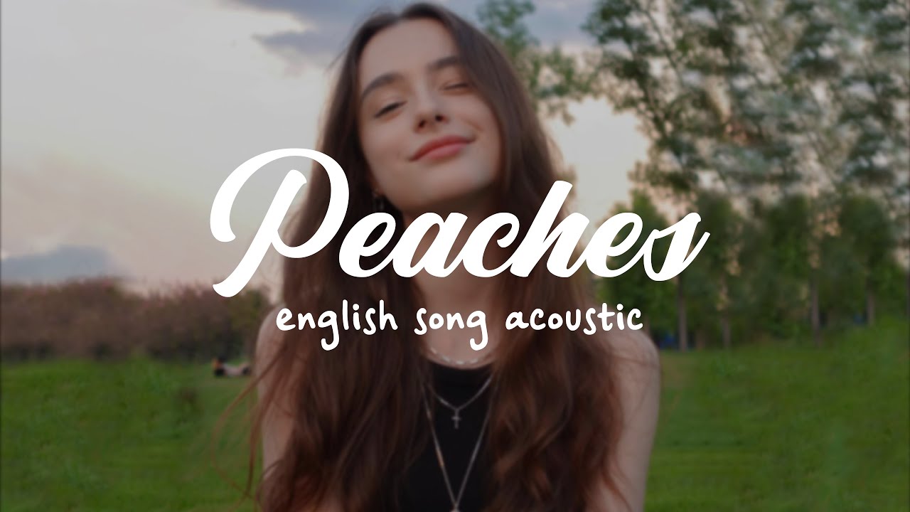 Lyrics/Vietsub 」Peaches Justin Bieber (Acoustic) English Songs Tik