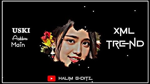 USK AAKHON || MAIN PEHELA KAJAL☺️🔥___XML FILE😍💞 NEW TREND XML FILE 🌺INSTA TREND XML FILE 💞💫‎VIDEO ||