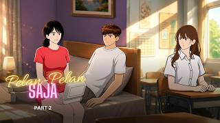 PELAN-PELAN SAJA • Part 2 | Flirtune