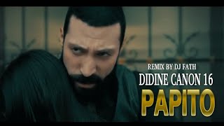 Didine Canon 16 - Papito (Bande Originale  El Ikhtiy ( Remix by DJ Fath )