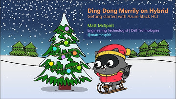Ding Dong Merrily on Hybrid! Getting started with Azure Stack HCI!