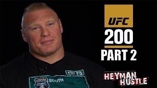 PART TWO - BROCK LESNAR OPENS UP TO PAUL HEYMAN ABOUT UFC 200