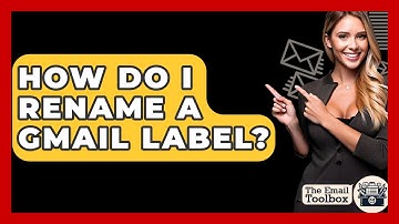 How Do I Rename A Gmail Label? - TheEmailToolbox.com