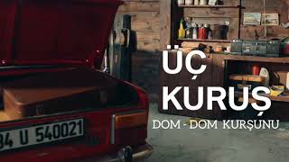 ÜÇ KURUŞ - DOM DOM KURŞUNU