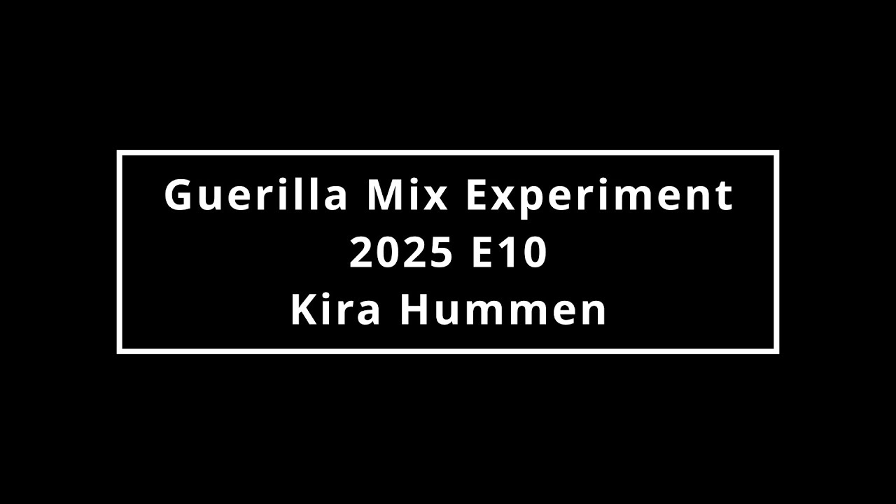 Mix Guerilla 2025 E10 Kira Hummen