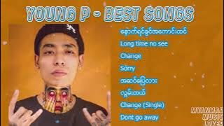 #YOUNG P MYANMAR သီချင္း​များ​စုစည္း​မူ​