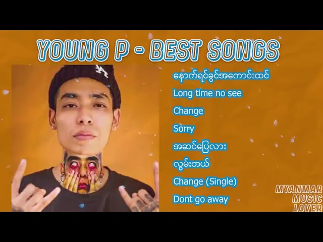 #YOUNG P MYANMAR သီချင္း​များ​စုစည္း​မူ​ class=