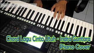 Video thumbnail of "Chord Cinta Utuh - Indra Guntara (Piano Cover)"