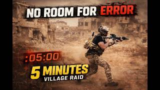 NO ROOM FOR ERROR | 5 Minute Raid on Village | OPERATOR