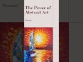 The Power of Abstract Art