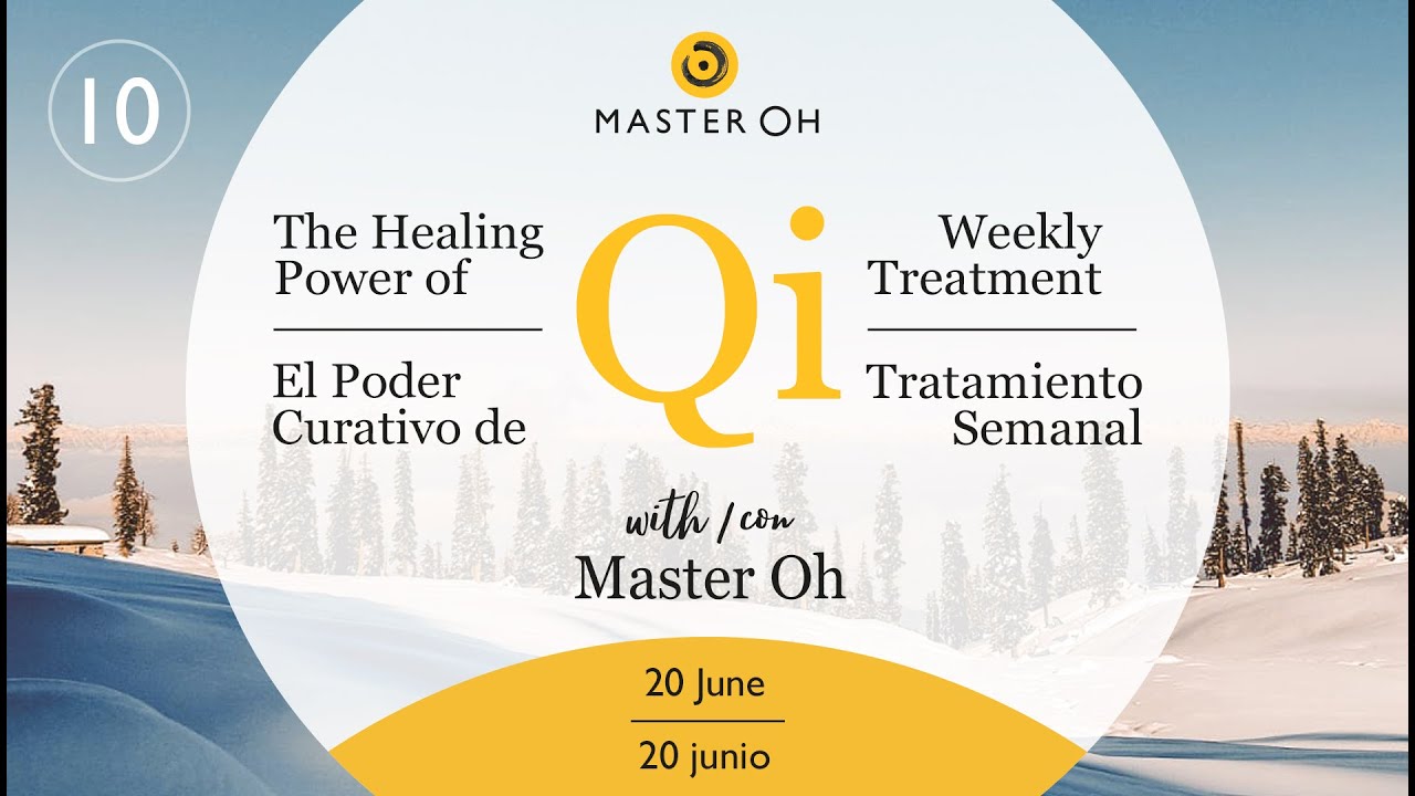 The Healing Power of Qi El Poder Curativo de Qi Week 10 Semena 10