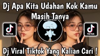 DJ APA KITA UDAHAN KOK KAMU MASIH TANYA | DJ BERUBAH TENXI SLOW VIRAL TIKTOK TERBARU 2026