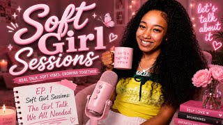 Soft Girl Sessions🩷 | Ep. 1 “Soft Girl Sessions: The Girl Talk We All Needed” screenshot 1