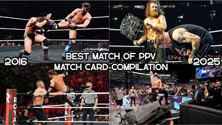Every WWE Best Match Of PPV Match Card Compilation (2016 - 2025) With Special Events