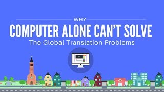 Why Computer Alone Can't Solve The Global Translation Problems