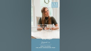 How To Avoid The Comparison Trap  #imom #podcast