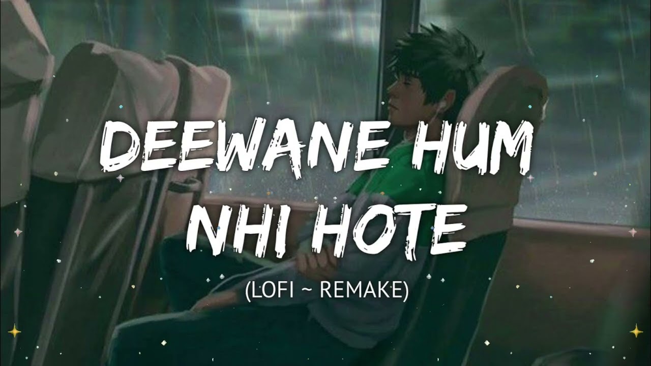 Deewane Hum Nahi Hote Slow and Reverb  Lofi  Hindi   Slow and Reverb songs Lyrical Audio