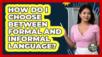 How Do I Choose Between Formal And Informal Language?