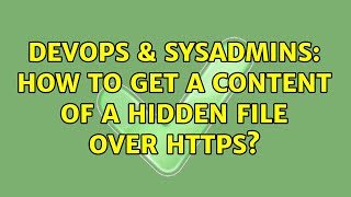 DevOps & SysAdmins: How to get a content of a hidden file over https? (2 Solutions!!)