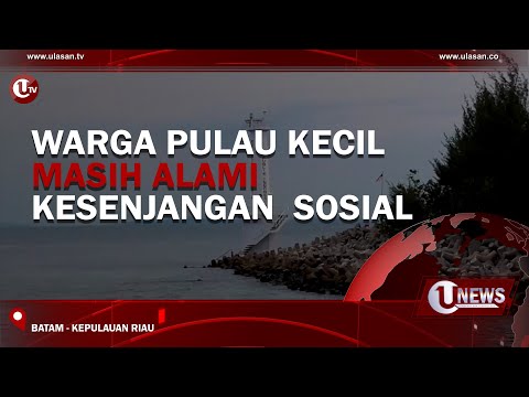 WARGA PULAU KECIL MASIH ALAMI KESENJANGAN SOSIAL | U-NEWS