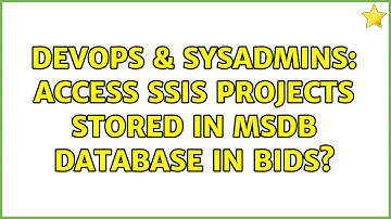DevOps & SysAdmins: Access SSIS Projects Stored in MSDB Database in BIDS?
