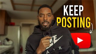 Why YOU SHOULD KEEP POSTING On YouTube Even If NOBODY WATCHES