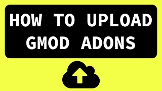 How to Create and Upload Gmod Workshop Addons! BEST WAY!