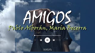 Pablo Alborán, María Becerra - Amigos (Versión Bachata) - LETRA