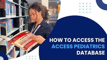 Tutorial: How to Access the Access Pediatrics Database