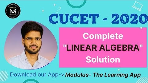 CUCET 2020 | Linear Algebra | Complete Solution | Modulus - The Learning App | Join Our Course |