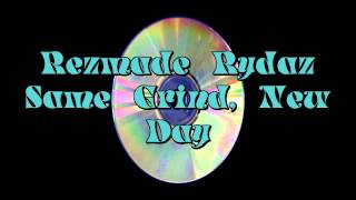 Rezmade Rydaz - Same Grind, New Day Dyazz, Blackchief, Tyles