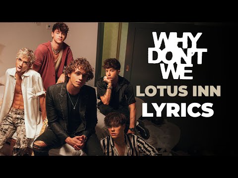 Why Don't We - Lotus Inn (LYRICS)