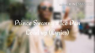 Prince Swanny - load up ft. Icee Dan (Lyrics)