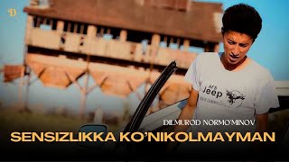 Dilmurod Normo'minov - Sensizlikka Ko'nikolmyaman