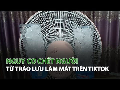 Video Nguy cơ chết người từ trào lưu làm mát trên Tiktok|... - youtube