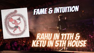 Rahu in 11th House & Ketu in 5th House -  Axis of Intuitive Fame & Blessings