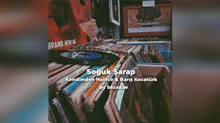 Kendimden Hallice & Barış Kocatürk - Soğuk Şarap ( lyrics + speed up)