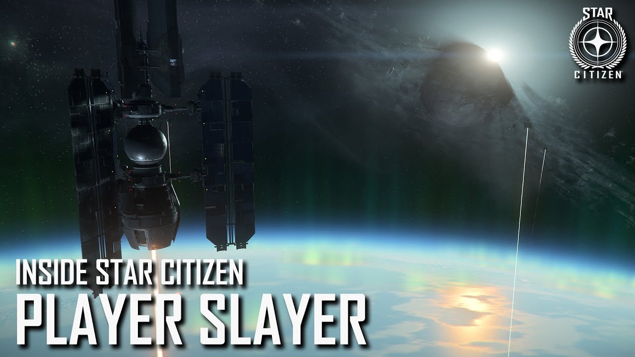 Inside Star Citizen: Player Slayer | Summer 2021