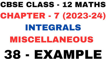 38 Example Miscellaneous l Chapter 7 Integrals l mis example38 l Class12th Maths l NEW NCERT 2023-24
